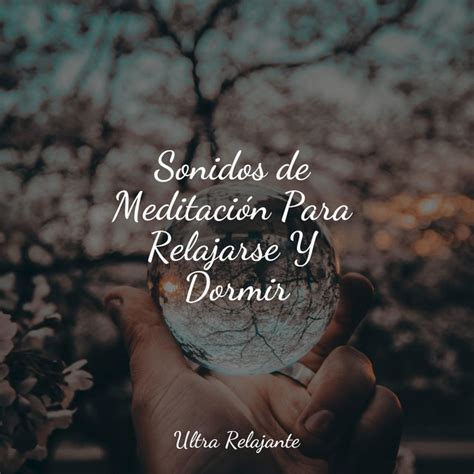 Sonidos De Meditaci N Para Relajarse Y Dormir Album By Sonidos De La