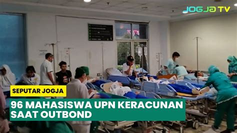 96 MAHASISWA UPN KERACUNAN SAAT OUTBOND YouTube