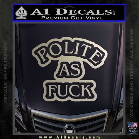 Polite As Fuck Decal Sticker A Decals