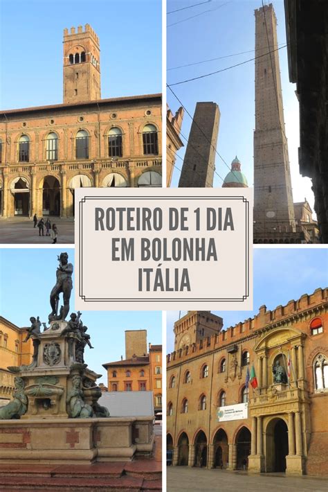 Roteiro De Dia Em Bolonha Uma Linda Cidade Da It Lia Bolonha