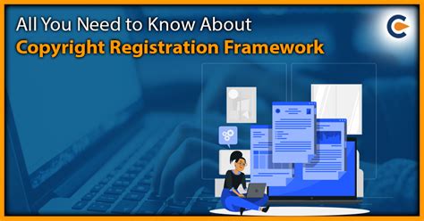 All You Need to Know About Copyright Registration Framework