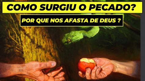 Como Surgiu O Pecado E Porque Ele Nos Afasta De Deus Youtube