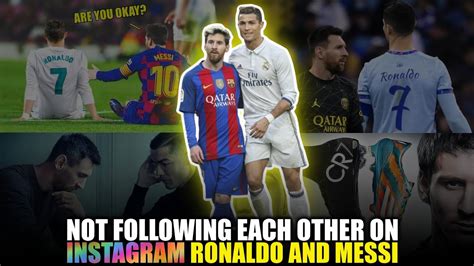 Reasons Why Cristiano Ronaldo And Lionel Messi Don T Follow Each