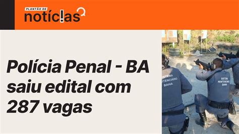 Concurso Polícia Penal BA 2024 edital publicado 287 vagas Explore