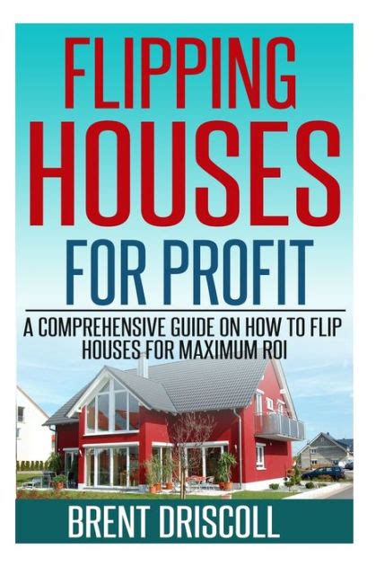 Flipping Houses For Profit A Comprehensive Guide On How To Flip Houses