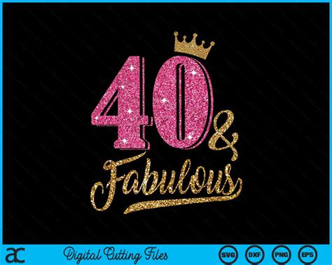 40 Years Old And Fabulous 40th Birthday Crown Svg Png Cutting Files