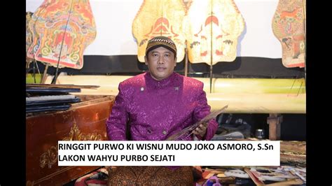 Ringgit Purwo Ki Wisnu Mudo Joko Asmoro S Sn Lakon Wahyu Purbo Sejati