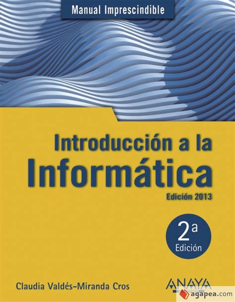 INTRODUCCION A LA INFORMATICA EDICION 2013 Agapea Libros Urgentes