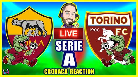 Roma Torino Live Reaction Giornata Serie A No Streaming Youtube