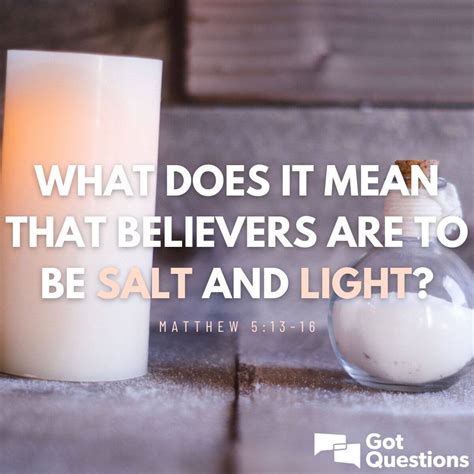 What does it mean that believers are to be salt and light (Matthew 5:13-16)? | GotQuestions.org