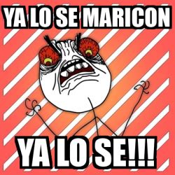 Meme I Hate Ya Lo Se Maricon Ya Lo Se 33284468