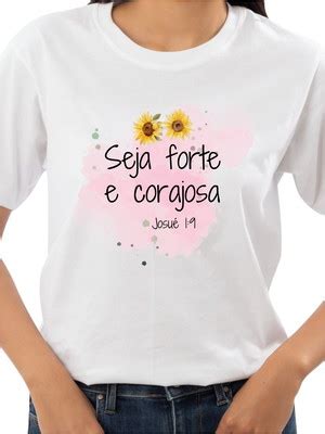 Camisa Seja Forte E Corajosa Compre Produtos Personalizados No Elo