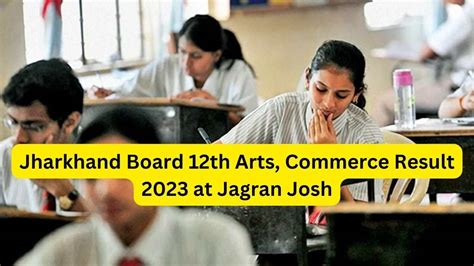 Jac Jharkhand Board 12th Arts Commerce Result 2023 Declared At Jagran Josh Check Result Online