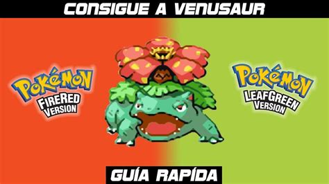 Como Conseguir A Venusaur En Pok Mon Rojo Fuego Y Verde Hoja Youtube