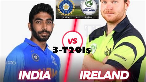 Ireland Vs India T20 Series 2023 🔴 India Vs Ireland T20i Indvsireland Ind V Ire Live Scores