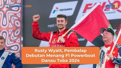 Rusty Wyatt Pembalap Debutan Menang F Powerboat Danau Toba