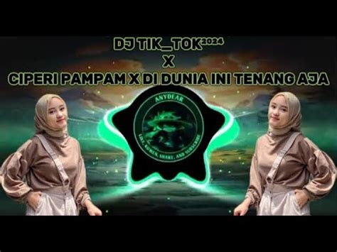 DJ TIK TOK²⁰²⁴ CIPERI PAMPAM X DI DUNIA INI TENANG AJA SOUND MENGKANE