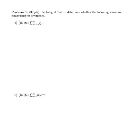 Solved Problem 1 30 Pts Use Integral Test To Determine