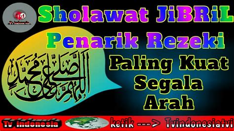 Sholawat Jibril Penarik Rezeki Paling Kuat Dari Segala Arah Youtube