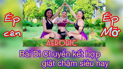 Aerobic Di Chuy N H Ng Eo K T H P Gi T B Ng Gi M C N Hi U Qu Youtube