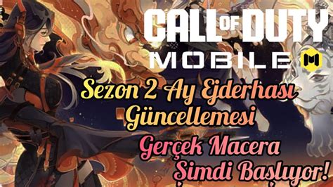 Call Of Duty Mobile Sezon Ay Ejderhas G Ncellemesi Ger Ek Macera