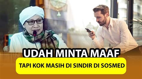 Udah Minta Maaf Tapi Kok Masih Di Sindir Di Sosmed Simak Nasehat