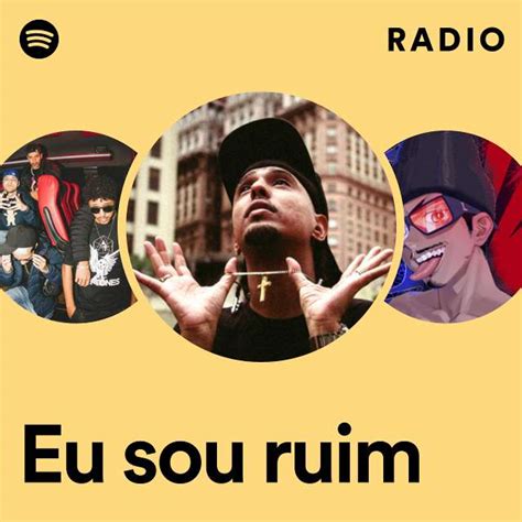 Eu Sou Ruim Radio Playlist By Spotify Spotify