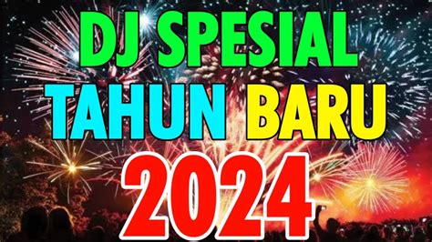 Dj Yang Lagi Viral 🎶 Dj Tahun Baru 2024 Paling Enak Sedunia Youtube