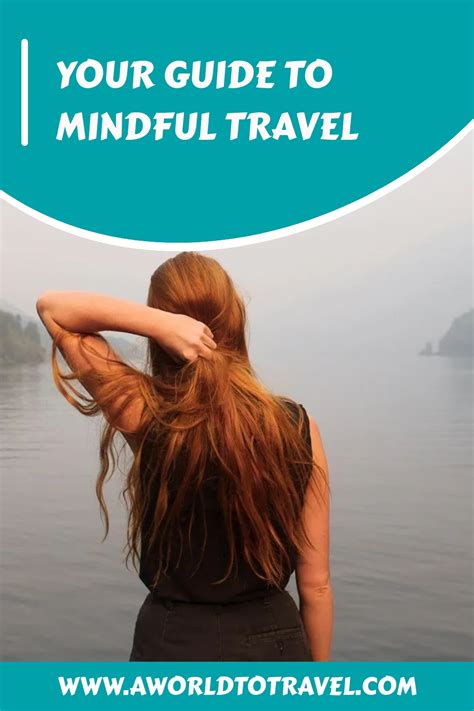 Your Guide To Mindful Travel A World To Travel