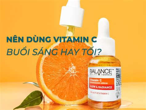 Khi Nào Dùng được Serum Vitamin C Là Có Hiệu Quả Nhất