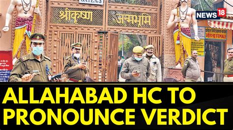 Watch Krishna Janmabhoomi Case Allahabad Hc To Pronounce Verdict On