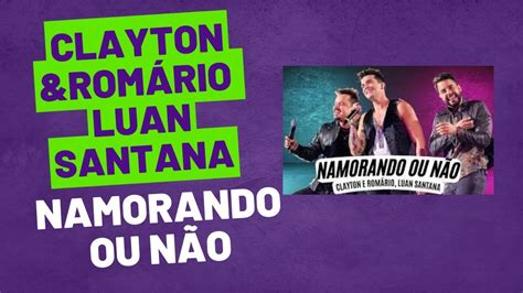 Namorando Ou N O Clayton Rom Rio E Luan Santana Youtube