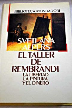 Libro El Taller De Rembrandt La Libertad La Pintura Y El Dinero