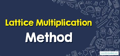 How To Use Lattice Multiplication Method Effortless Math We Help