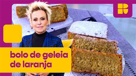 Bolo de geleia de laranja Ana Maria Braga Mais Você YouTube