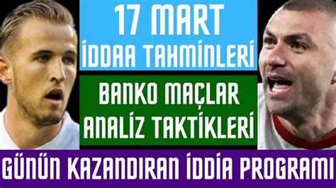 17 MART İDDAA TAHMİNLERİ banko maçlar süper kupon tahmin