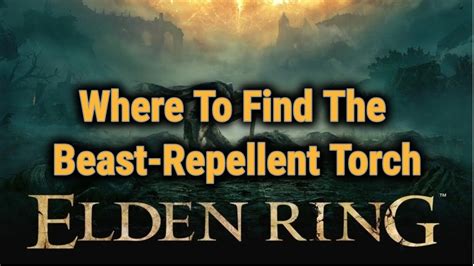 Spoilers Where To Get The Beast Repellent Torch Elden Ring Items