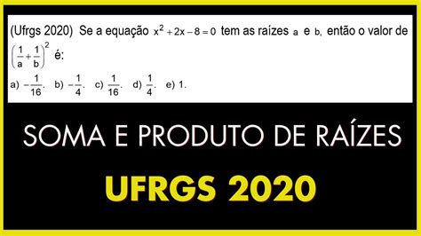 Ufrgs Equa O Do Grau Rela Es De Girard Soma E Produto