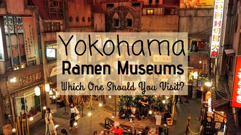 Shin Yokohama Ramen Museum vs Yokohama Cup Noodle Museum - Erika's ...