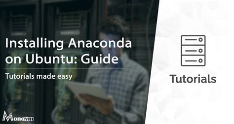 Installing Anaconda On Ubuntu A Step By Step Guide