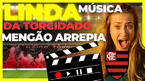 Arrepia Flamengo Linda Musica Da Torcida Do Meng O Torcida Faz