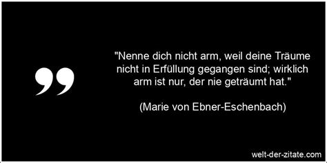 Marie Von Ebner Eschenbach Zitat Tr Ume Nenne Dich Nicht Arm Weil