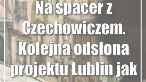 Na spacer z Czechowiczem Kolejna odsłona projektu Lublin jak poemat CDA