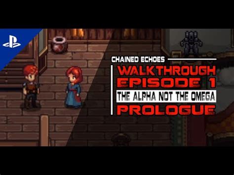 Chained Echoes Walkthrough Episode Prologue The Alpha Not The