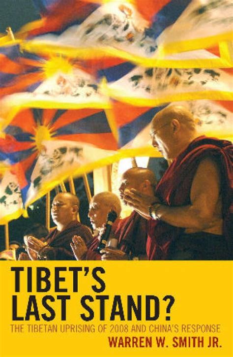 Tibets Last Stand The Tibetan Uprising Of 2008 And Chinas Response