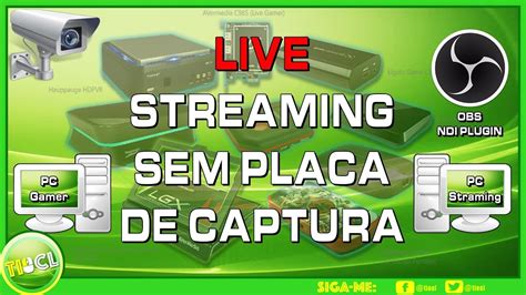 Como Fazer Live Pcs Sem Placa De Captura Obs Studio E Obs Ndi