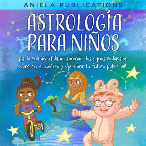 Astrolog A Para Ni Os La Forma Divertida De Aprender Los Signos