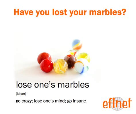 Have You Lost Your Marbles Idioms English Idioms Idiomatic Expressions