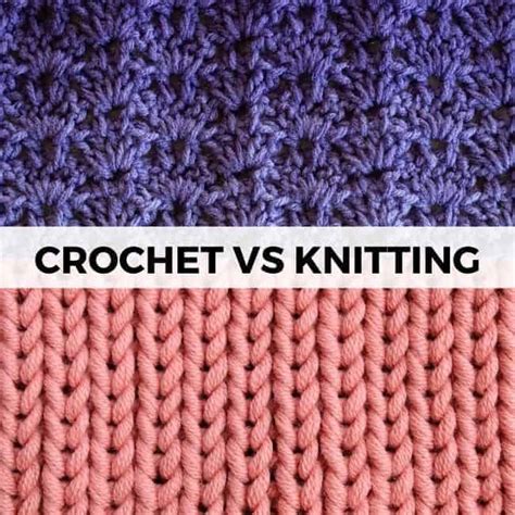 Crochet Vs Knitting What Are The Differences Which One Is Easier