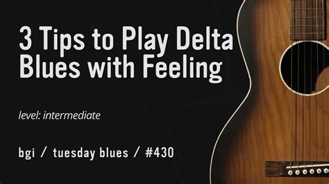 3 Tips To Play Delta Blues Guitar With Feeling So You Sound Like A Pro Blues Guitar Institute